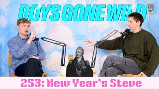 Boys Gone Wild | Episode 253: New Year's Steve