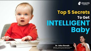 Top 5 Secrets To Get INTELLIGENT Baby | Dr Asha Gavade | Umang Hospital