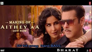 OY 'Aithey Aa' Song - Bharat | Salman Khan, Katrina Kaif hit dj SONG Hard bass MIX