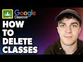 How to Delete Google Classroom Classes (Full 2024 Guide)