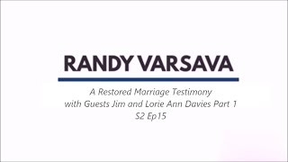 Randy Varsava Ministries/ A Restored Marriage Testimony with  Jim \u0026 Lorie Ann Davies Part 2/ S2 ep16