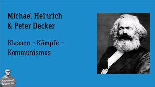 Klassen - Kämpfe - Kommunismus - Mit Peter Decker \u0026 Michael Heinrich