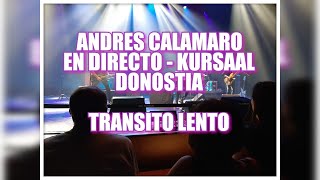 ANDRES CALAMARO - TRANSITO LENTO en Directo - El el auditorio KURSAAL de DONOSTIA - 21/06/2019