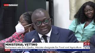 Ministerial Vetting: 'Obiaa nim sɛ w'aben. Twaso' - Afenyo-markin to Eric Opoku.