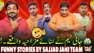 Sajjad Jani Team Ne Sunayi Funny Stories 😂 | Tea Time Episode 919