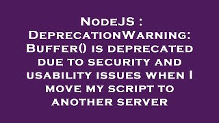 NodeJS : DeprecationWarning: Buffer() is deprecated due to security and usability issues when I move