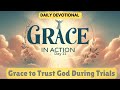 Grace to Trust God During Trials | Daily Devotional | Grace in Action Day 11