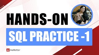 Hands-on SQL Practice - I | SQL for Data Analytics | SQL Tutorials | AlmaBetter