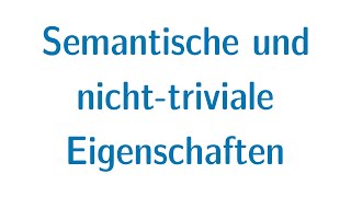 Berechenbarkeit #35 - Semantische und nicht-triviale Eigenschaften