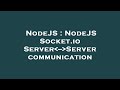 NodeJS : NodeJS Socket.io Server -- Server communication