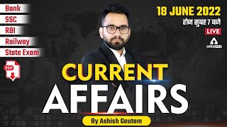 18 June | Current Affairs 2022 | Current Affairs Today | Current Affairs by Ashish Gautam