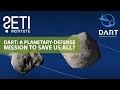 LIVE SETI - DART: a planetary-defense mission to save us all?