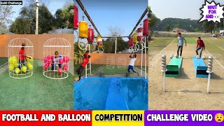 Football And Balloon Competition Challenge Video 😧 || Competition 🥹| Wait For End 👀/ Sahil Challenge