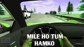mile ho tum hamko | Car drive game Play song mix | love song hindi