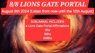 LIONS GATE 88 PORTAL - SUBLIMINAL + 8HZ 88HZ 888HZ ABUNDANCE PORTAL (read description!) 📝