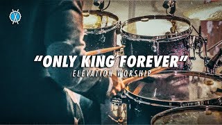 Only King Forever Drum Cover // Elevation Worship // Daniel Bernard