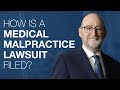 How Is A Medical Malpractice Lawsuit Filed?