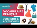 Apprendre le vocabulaire français pour les vêtements et les accessoires.