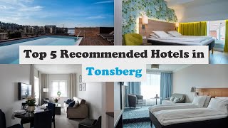 Top 5 Recommended Hotels In Tonsberg | Best Hotels In Tonsberg