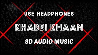 Khabbi Khaan (8D AUDIO) Ammy Virk FT Gurlej Akhtar 8D Latest Punjabi Song | 8D AUDIO MUSIC