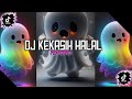 DJ KEKASIH HALAL VIRAL TIKTOK- KANE ABIS