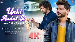 Official Video | Unki Aadat Si | Salman Ali | Anuj Saini | Seeta Jaiswal | Hindi Song 2023