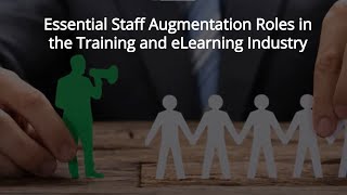 What Roles Does Staff Augmentation Serve in Training and eLearning?