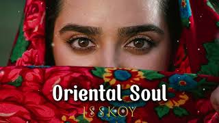 ISSKOY - Oriental Soul ( Original Mix )