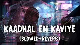 Kaadhal En Kaviye [Slowed x Reverb] Lyrics - Sid Sriram | Salmon 3D