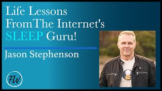 Life Lessons From The Internet's SLEEP Guru! | Jason Stephenson