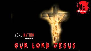 YBNL Nation All Stars ft. Olamide -- Our Lord Jesus ( 2014)