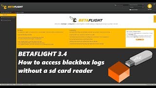 Betaflight 3.4 - How to access blackbox logs without sd card reader