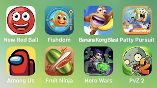 New Red Ball, Fishdom, Banana Kong Blast, Ptty Pursuit, Among Us, Fruit Ninja, Hero Wars, PvZ 2