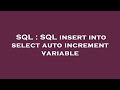 SQL : SQL insert into select auto increment variable