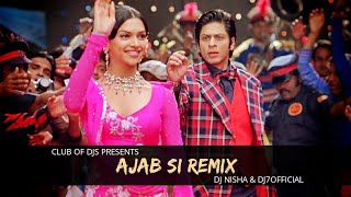 Ajab Si (Remix) | DJ Nisha Kolkata & DJ7OFFICIAL | Deepika Padukone, Shahrukh Khan | Club Of DJs