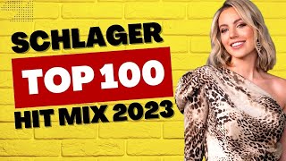DIE TOP 100 SCHLAGER HIT MIX 2023 😍❤️
