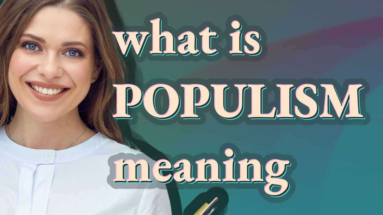 Populism | Meaning Of Populism - YouTube