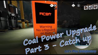 Let's Play Satisfactory Ep 41 Coal Power Upgrade Part 3 - Progress and Details