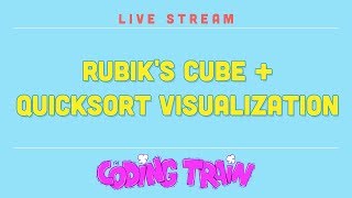 Coding Train Live 173: Rubik's Cube and Quicksort Visualization