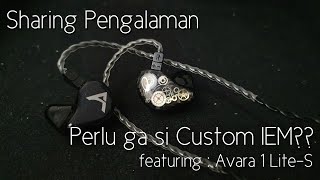 berbagi pengalaman Custom Iem, perlu ga si?? apa bedanya?