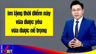 Im lặng vào thời điểm này ai cũng Nể Phục