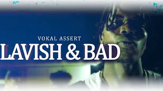 Vokal Assert - LAVISH \u0026 BAD (Official Video) EXPLICIT CONTENT...#DELINQUENTS