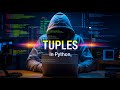 Python Tuples Explained | Immutable Data Types in Python for Beginners - 12