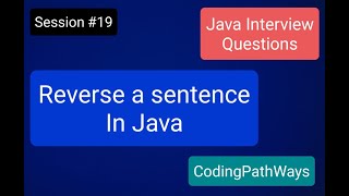 Java Interview questions: #19 How to reverse a sentence in JAVA | Practical Demonstration.