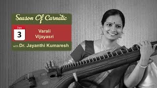 Day 3 - Season of Carnatic with Dr. Jayanthi Kumaresh - Varali and Vijayasri