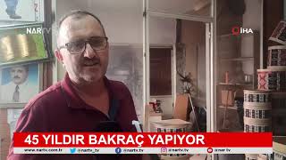 45 Yıldır Bakraç Yapıyor