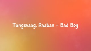 Tungevaag, Raaban - Bad Boy (Lyrics)
