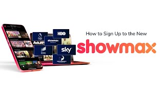 How to Sign Up to the New Showmax