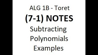ALG 1B (7-1) NOTES - EX: Subtracting Polynomials