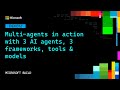 Multi-agents in action with 3 AI agents, 3 frameworks, tools & models | DEM312